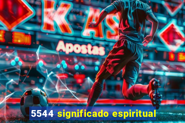 5544 significado espiritual